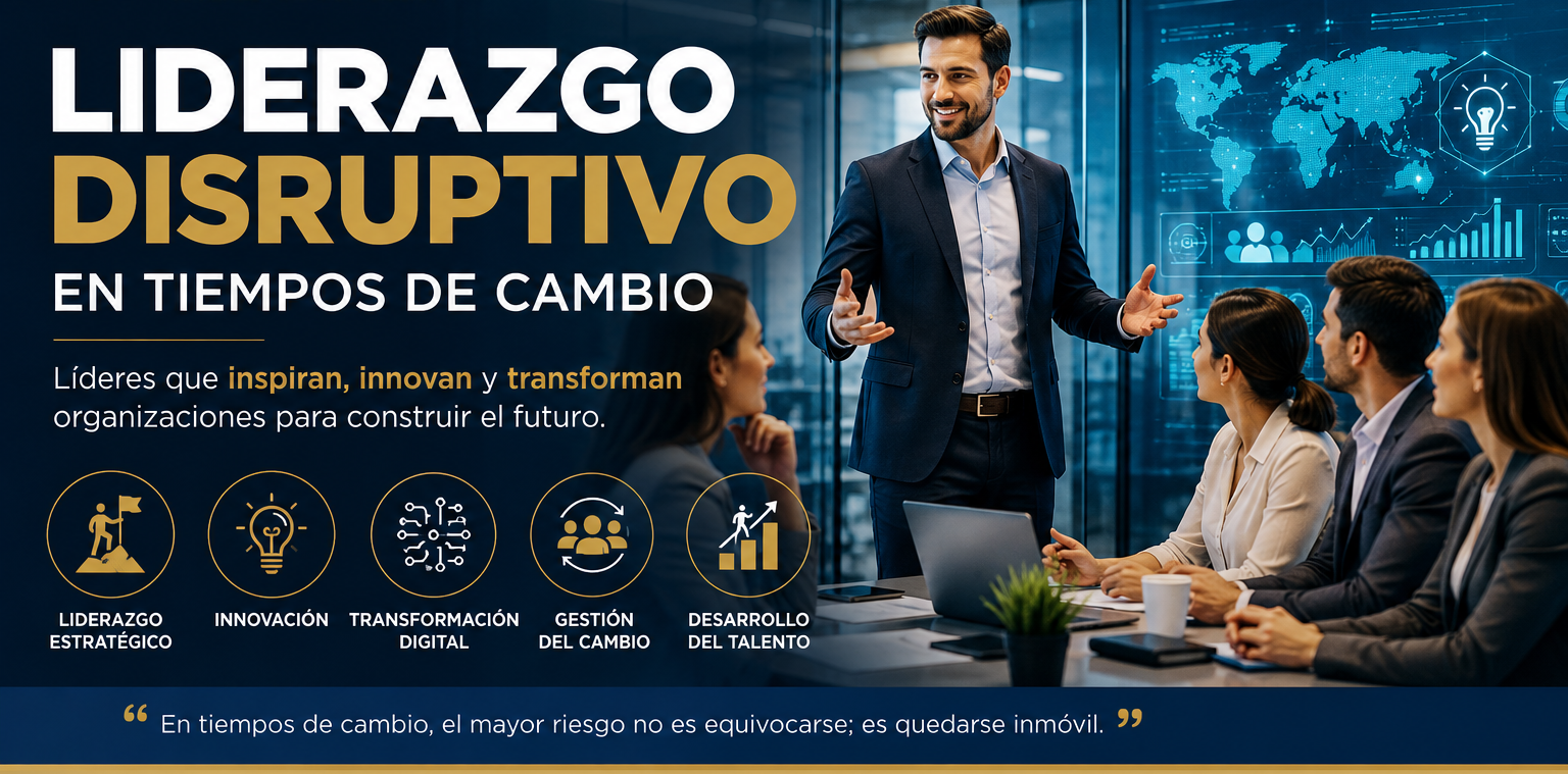 Liderazgo Disruptivo en Tiempos de Cambio